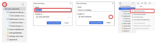 Vier nebeneinanderstehende Screenshots von Programmteilen. Ganz links Auszug von Sammlungsspalte. Ganz oben Symbol eines Ordners und kleinem Plus unten rechts in der Ecke. Symbol ist rot eingekreist. Darunter aufgelistete Sammlungen. Zweiter Screenshot Fenster mit Überschrift 'Neue Sammlung'. Darunter rot eingerahmtes Textfeld zum Eintragen des Sammlungstitels. Dritter Screenshot mit gleichem Fenster, jedoch eingetragenem Titel. Darunter Speicherort mit Pfeil zum Ausklappen, um Speicherort zu ändern. Vierter Screenshot mit Auszug von Sammlungsspalte. Blau hinterlegte Sammlung. Daran rechts angrenzend Pop-Up-Fenster mit Bearbeitungsfunktionen. Option 'Neue Untersammlung' ganz oben ist rot eingerahmt.