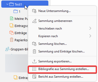 Screenshot von Bearbeitungsfenster im Programm Zotero. Oben links im Bild aufgeklappter Sammlungsordner mit dem Titel 'Test 1'. Blau hinterlegt, da ausgewählt. Unten rechts an Sammlungsordner Pop-Up-Fenster mit Bearbeitungsfunktionen, untereinander stehend: Neue Untersammlung, Sammlung umbenennen, Verschieben nach, Kopieren nach, Sammlung löschen, Sammlung und Einträge löschen, Sammlung exportieren, Bibliografie aus Sammlung erstellen, Bericht aus Sammlung erstellen. Funktion 'Bibliografie aus Sammlung erstellen' ist rot umrandet.